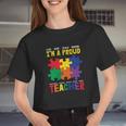 Im A Proud Teacher Students Autistic Autism Awareness Women Cropped T-shirt
