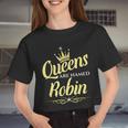 Queens Are Named Robin Women Cropped T-shirt