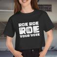 Roe Roe Roe Your Vote Pro Choice Rights 1973 Women Cropped T-shirt