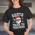 Santa Talks To Teachers Christmas Women Men Xmas Teacher Women Cropped T-shirt