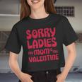 Sorry Ladies My Mom Is My Valentine Women Cropped T-shirt