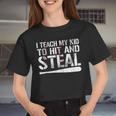 I Teach My Kid To Hit & Steal Dad & Mom's Baseball Boy Women Cropped T-shirt