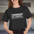Tomorrow Isn't Promised Cuss Them Out Today Saying Women Cropped T-shirt
