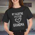 My Valentine Calls Me Grandma Women Cropped T-shirt
