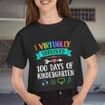 I Virtually Survived 100 Days Of Kindergarten Teacher Kids Meaningful Women Cropped T-shirt