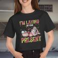Womens I'm Laying On Your Present Women Cropped T-shirt