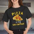 Womens Pizza Is My Valentine Valentines Day Boys Girls Women Cropped T-shirt
