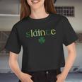Women's Slainte St Patrick's Day Irish Clover Lucky Vibes Women Cropped T-shirt