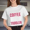 May Your Coffee Be Stronger Than Your Toddler V2 Women Cropped T-shirt