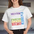 Mentor Dad Father Friend Teacher Hero Women Cropped T-shirt