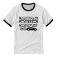 I Didn't Plan On Getting Out Of The Car Joke Idea Cotton Ringer T-Shirt