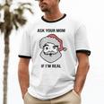 Ask Your Mom If I'm Real Santa Claus Cotton Ringer T-Shirt