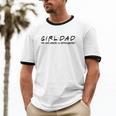 Girl Dad The One Where I'm Outnumbered Dad Of Girls Daddy Cool Cotton Ringer T-Shirt