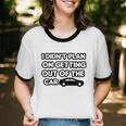 I Didn't Plan On Getting Out Of The Car Joke Idea Cotton Ringer T-Shirt