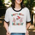 Don't Stop Believing Santa Claus Christmas Xmas Saying Cotton Ringer T-Shirt