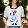 Gender Reveal Mom Dad Im Just Here For The Sex Cotton Ringer T-Shirt