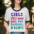 Girls Just Wanna Have Fundamental Rights Cotton Ringer T-Shirt