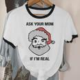 Ask Your Mom If I'm Real Santa Claus Cotton Ringer T-Shirt