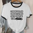 I Didn't Plan On Getting Out Of The Car Joke Idea Cotton Ringer T-Shirt