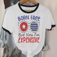 Kids 4Th Of July Born Free But Now I'm Expensive Toddler Boy Girl 2 Cotton Ringer T-Shirt