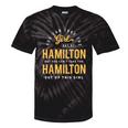 You Can Take The Girl Out Of Hamilton Ohio Oh Roots Hometown Tie-Dye T-shirts Black Tie-Dye