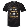 It's My Mom 76Th Birthday Idea For 76 Years Of Woman Tie-Dye T-shirts Black Tie-Dye