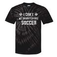 Soccer Mom For I Cant My Daughter Has Soccer Dad Tie-Dye T-shirts Black Tie-Dye Soccer Mom For I Cant My Daughter Has Soccer Dad Tie-Dye T-shirts Black Tie-Dye