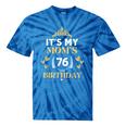 It's My Mom 76Th Birthday Idea For 76 Years Of Woman Tie-Dye T-shirts Blue Tie-Dye