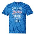 Just A Girl Who Loves Singing And Cats Women Tie-Dye T-shirts Blue Tie-Dye