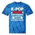 K-Pop Mom Like A Regular Mom Only Way Cooler Lgbt Gay Pride Tie-Dye T-shirts Blue Tie-Dye