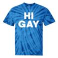 Sarcastic Saying Lgbt Pride Homosexual Hi Gay Tie-Dye T-shirts Blue Tie-Dye