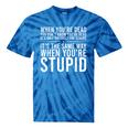 Sarcastic Saying Humor Sarcasm Sarcastic Tie-Dye T-shirts Blue Tie-Dye