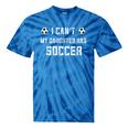 Soccer Mom For I Cant My Daughter Has Soccer Dad Tie-Dye T-shirts Blue Tie-Dye Soccer Mom For I Cant My Daughter Has Soccer Dad Tie-Dye T-shirts Blue Tie-Dye