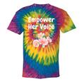 Advocate Empower Her Voice Woman Empower Equal Rights Tie-Dye T-shirts Rainbox Tie-Dye