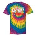 You Don't Scare Me My Wife Is A Redhead Ginger Pride Tie-Dye T-shirts Rainbox Tie-Dye