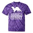 Always Be Yourself Ferret For Weasel Pet Tie-Dye T-shirts Purple Tie-Dye
