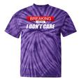 Sarcastic Humor Breaking News I Don't Care Tie-Dye T-shirts Purple Tie-Dye
