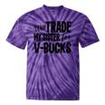Will Trade My Sister For V-Bucks Video Game Player Tie-Dye T-shirts Purple Tie-Dye