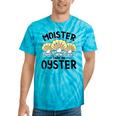 Moister Than An Oyster Ostreidae Clam Mussels Oysters Oyster Tie-Dye T-shirts Turquoise Tie-Dye