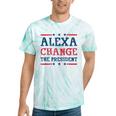 Alexa Change The President Quote Humor Women Tie-Dye T-shirts Mint Tie-Dye