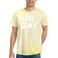 Sarcastic Saying Lgbt Pride Homosexual Hi Gay Tie-Dye T-shirts Yellow Tie-Dye