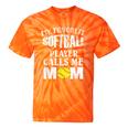 My Favorite Softball Player Calls Me Mom Coaches Tie-Dye T-shirts Orange Tie-Dye
