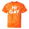 Sarcastic Saying Lgbt Pride Homosexual Hi Gay Tie-Dye T-shirts Orange Tie-Dye