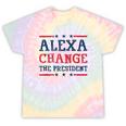 Alexa Change The President Quote Humor Women Tie-Dye T-shirts Rainbow Tie-Dye