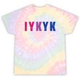 Bisexual Iykyk Fun Bi Pride Flag Bisexuality Lgbtq Women Tie-Dye T-shirts Rainbow Tie-Dye