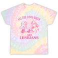 All The Cool Girls Are Lesbians Tie-Dye T-shirts Rainbow Tie-Dye