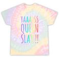 Yas Queen Slay Rainbow Gay Pride Lgbtq Meme Tie-Dye T-shirts Rainbow Tie-Dye