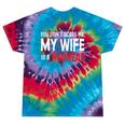 You Don't Scare Me My Wife Is A Redhead Ginger Pride Tie-Dye T-shirts Festival Tie-Dye