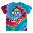 It's My Mom 76Th Birthday Idea For 76 Years Of Woman Tie-Dye T-shirts Festival Tie-Dye