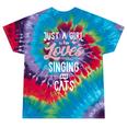 Just A Girl Who Loves Singing And Cats Women Tie-Dye T-shirts Festival Tie-Dye